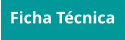 Ficha Técnica
